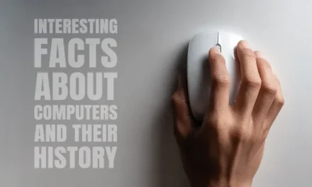 Interesting Facts About Computers and Their History