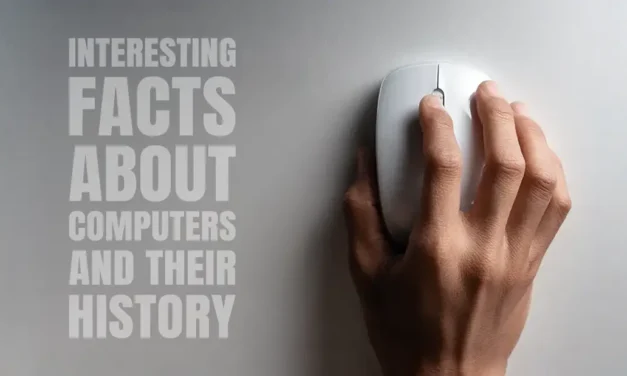 Interesting Facts About Computers and Their History