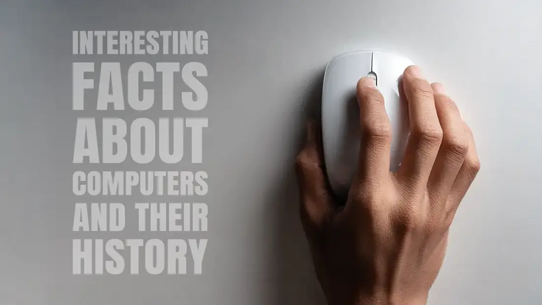 Interesting Facts About Computers and Their History